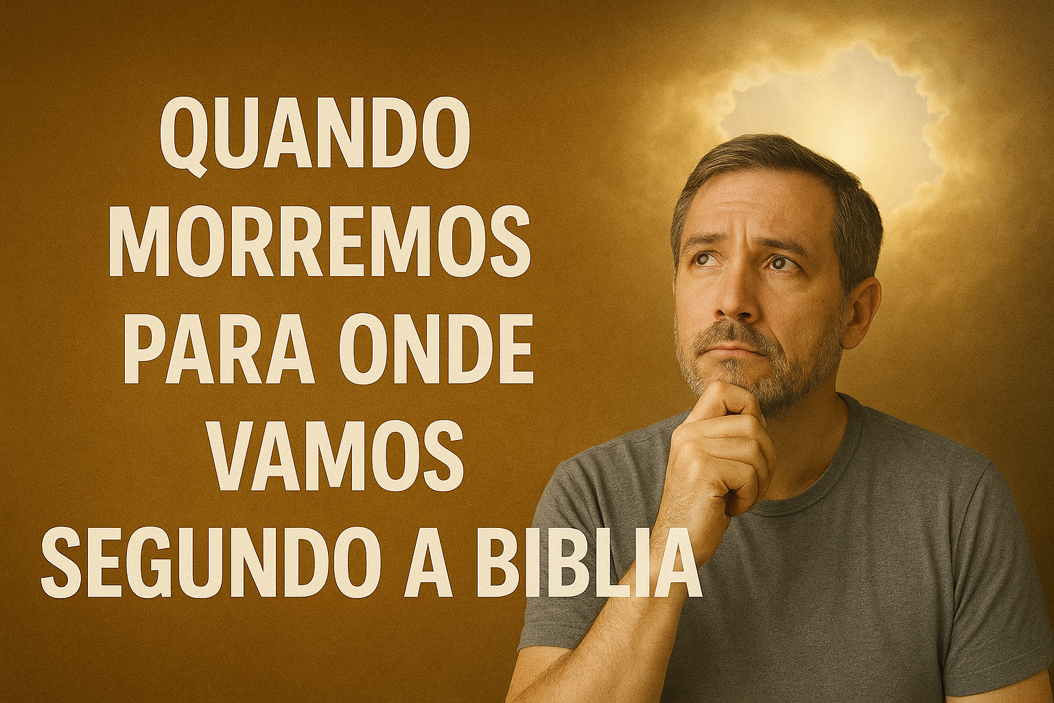 Quando morremos para onde vamos segundo a Bíblia