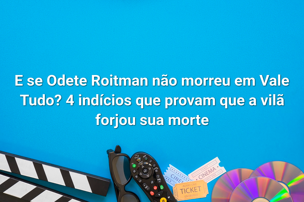 E se Odete Roitman não morreu em Vale Tudo? 4 indícios que provam que a vilã forjou sua morte